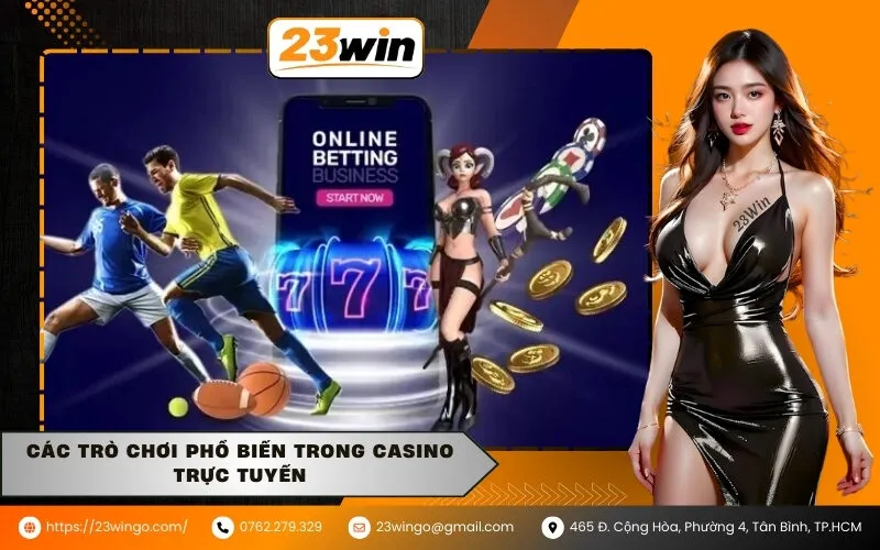 Các trò chơi phổ biến trong Casino trực tuyến