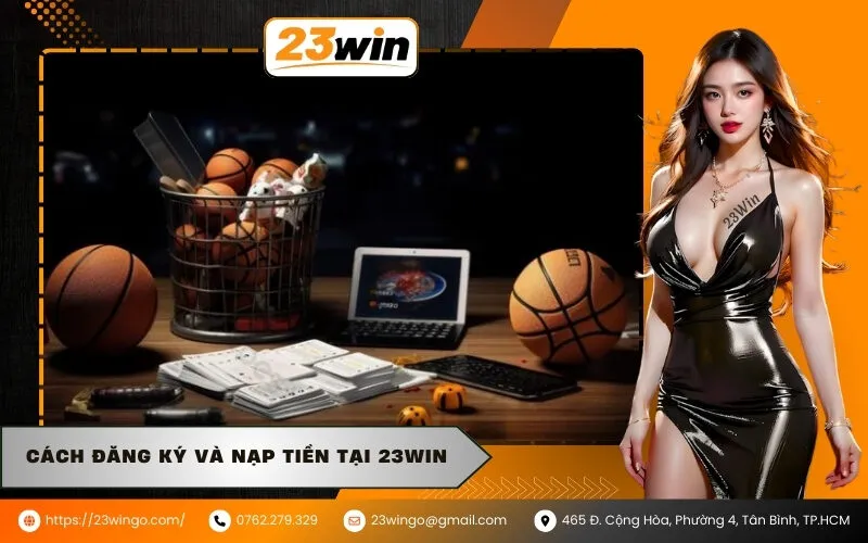 Cách đăng ký và nạp tiền tại 23WIN