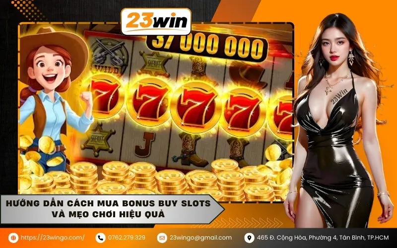 Hướng dẫn cách mua bonus Buy Slots và mẹo chơi hiệu quả