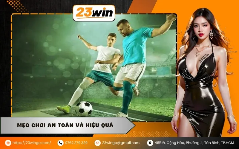 Mẹo chơi an toàn và hiệu quả