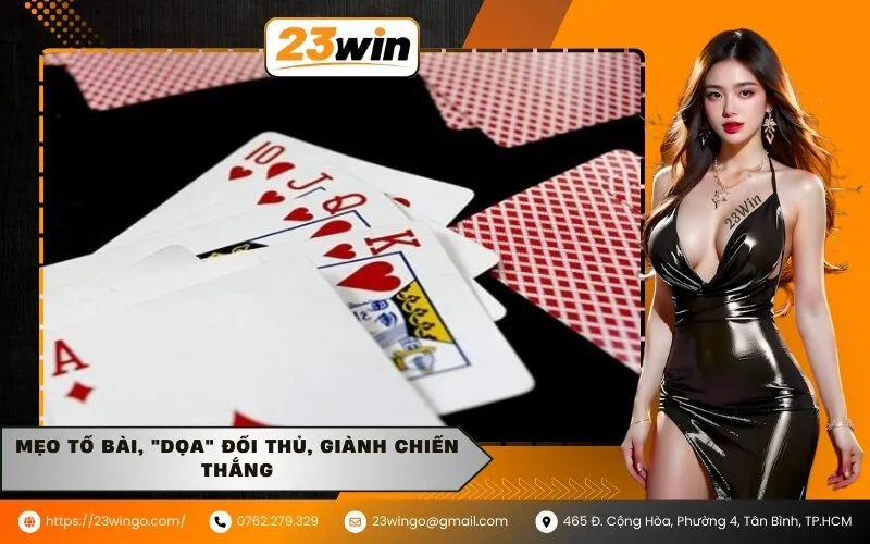 Mẹo tố bài, "dọa" đối thủ, giành chiến thắng