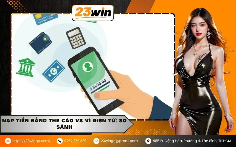 Nạp tiền bằng thẻ cào vs ví điện tử: So sánh
