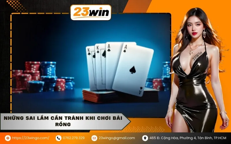 Những sai lầm cần tránh khi chơi Bài Rồng