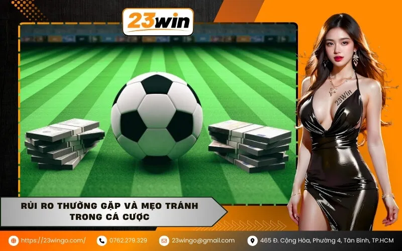 Rủi ro thường gặp và mẹo tránh trong cá cược