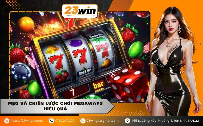 Mẹo và chiến lược chơi Megaways hiệu quả