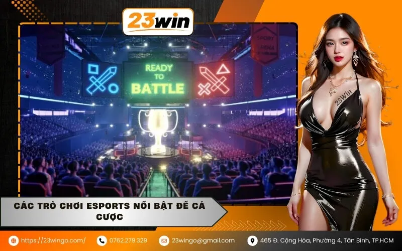 Các Trò Chơi Esports Nổi Bật Để Cá Cược
