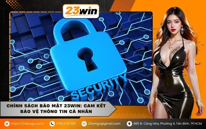 Chính sách Bảo mật 23win: Cam kết bảo vệ thông tin cá nhân
