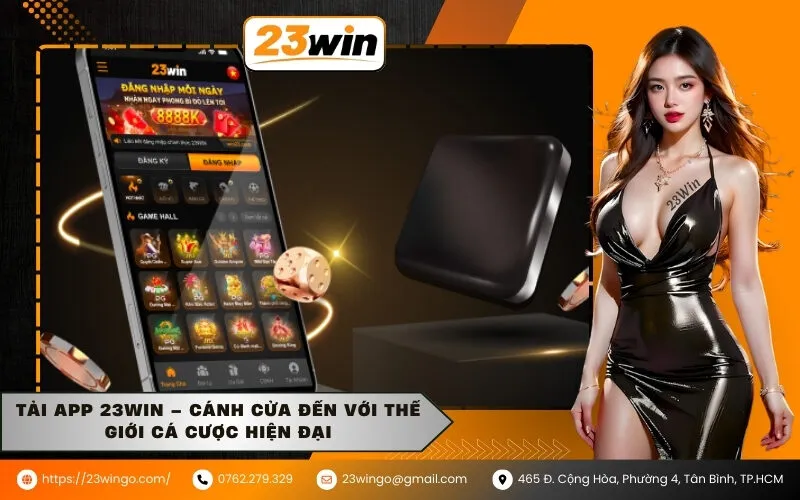 Tải app 23WIN – Cánh cửa đến với thế giới cá cược hiện đại